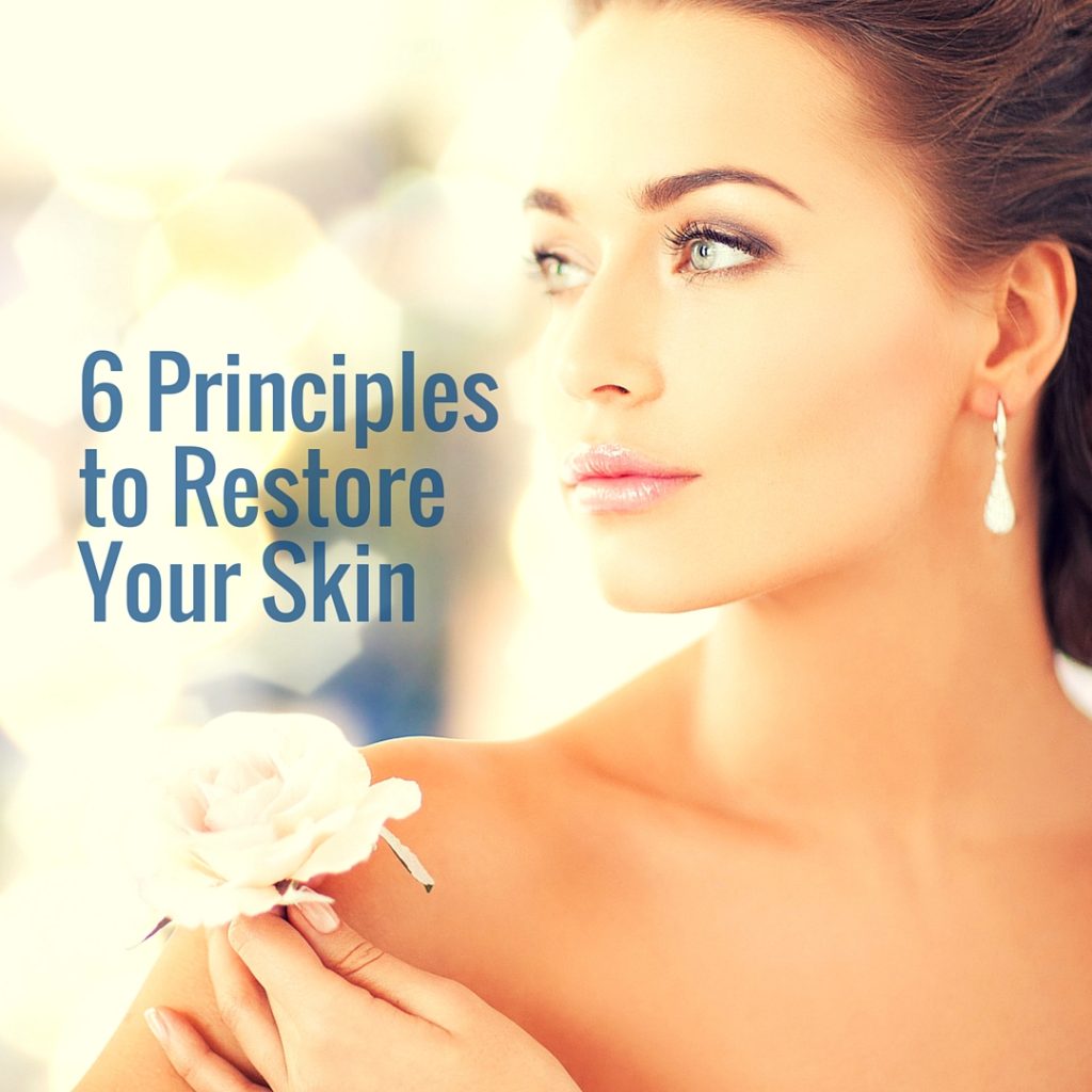 6 Principles to RestoreYour Skin2